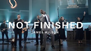 James Wilson - Not Finished (Official Music Video)