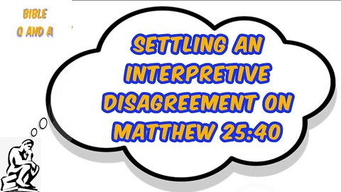 Settling an Interpretive Disagreement on Matthew 25:40