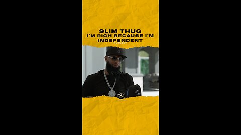 @slimthug I’m rich because I’m independent