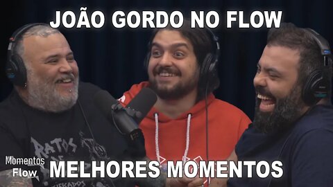 JOÃO GORDO NO FLOW - MELHORES MOMENTOS | MOMENTOS FLOW