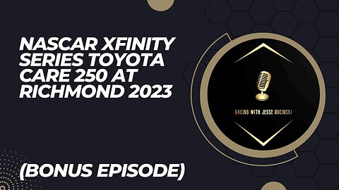 NASCAR Xfinity Series Toyota Care 250 in Richmond 2023