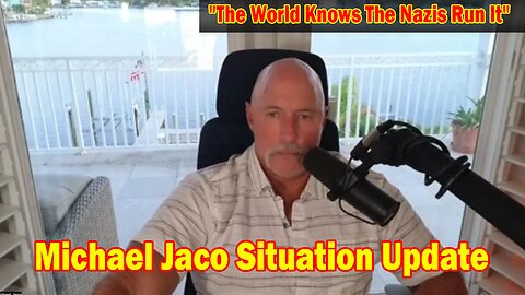 Michael Jaco Situation Update 5/21/24: "The World Knows The Nazis Run It"