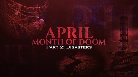APRIL Month of Doom: Part 2 Disasters