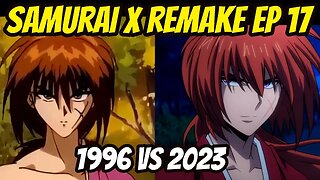 SAMURAI X REMAKE EPISÓDIO 17 COMPARATIVO COM O MANGÁ E O ANIME DE 1996