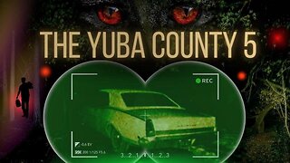 The Scariest Disappearance I’ve Ever Covered - The Yuba County 5