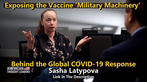 Exposing the Vaccine ‘Military Machinery’ Behind the Global COVID-19 Response: Sasha Latypova