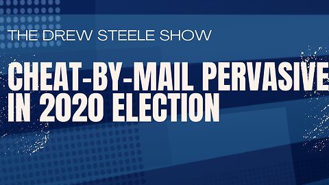 CHEAT-BY-MAIL PERVASIVE IN 2020 ELECTION