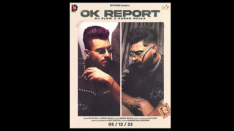 Ok Report - Dj Flow ft Karan Aujla | Latest Punjabi song 2023
