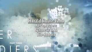 HARAALD KAUTZ VELLA, BIO-ROBOTS, SYNTHETIC DNA AI COMPUTERS, PART THREE