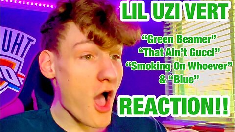 LIL UZI VERT - GREEN BEAMER, THAT AIN'T GUCCI, SMOKING ON WHOEVER, & BLUE (Reaction / Review)