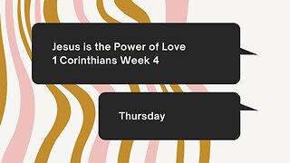 Jesus is the Power of Love Week 4 Thursday