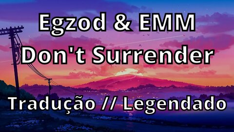 Egzod & EMM - Don't Surrender ( Tradução // Legendado )