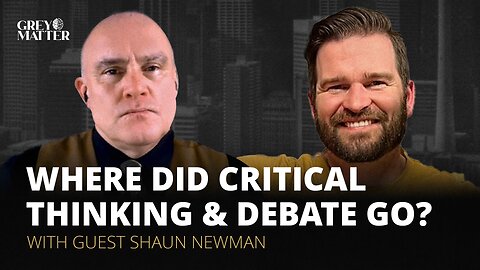 Where Did Critical Thinking and Debate Go? | Shaun Newman