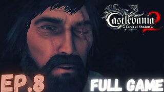 CASTLEVANIA: LORDS OF SHADOW 2 Gameplay Walkthrough EP.8- Victor Belmont FULL GAME