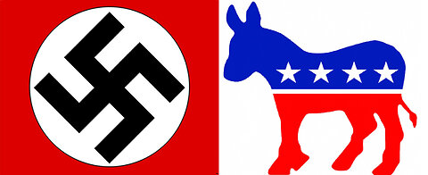 THE PARALLELS OF THE NAZI PARTY AND THE DEMOCRAT PARTY, 03/15/23...