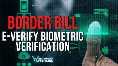 Border Bill: E-Verify Biometric Verification