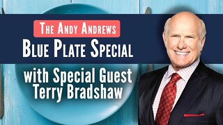 The Andy Andrews Blue Plate Special with Special Guest Terry Bradshaw