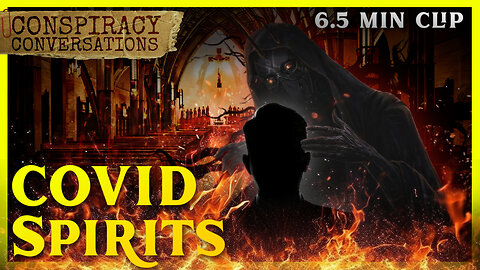 COVID Spirits - Henry Shaffer | Conspiracy Conversation Clip