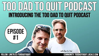 Ep1 - Introducing the Too Dad To Quit Podcast #01