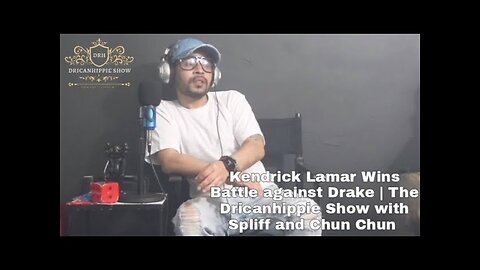 Kendrick Lamar Wins Battle Against Drake | The Dricanhippie Show with Spliff and Chun Chun