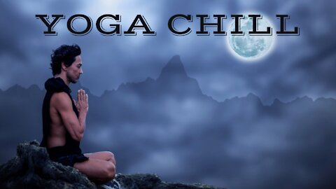 YOGA CHILL #35 [Music for Workout & Meditation]