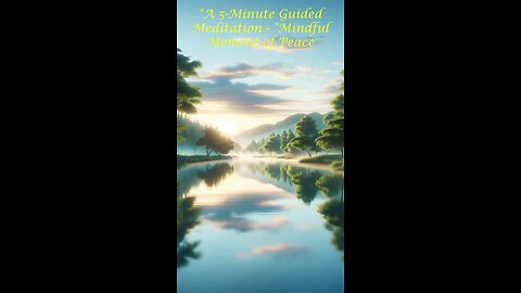 A 5-Minute Guided Meditation - "Mindful Moment of Peace Meditation: Find Serenity & Calm"