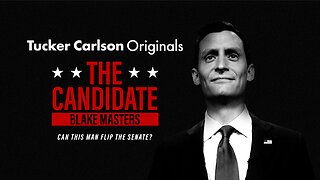 Tucker Carlson Originals | The Candidate: Blake Masters