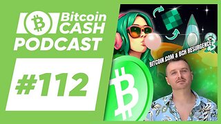 The Bitcoin Cash Podcast #112 Bitcoin.com & BCH Resurgence feat. Corbin