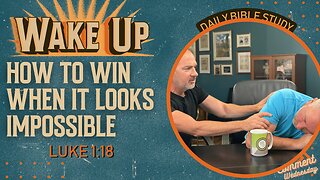 WakeUp Daily Devotional | How to Win When It Looks Impossible | Luke 1:18