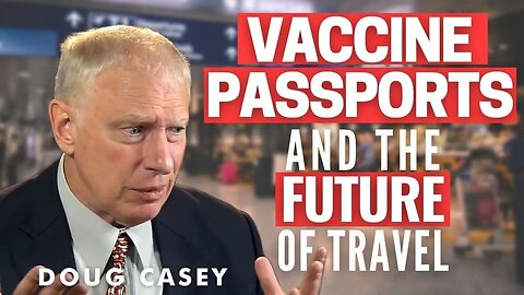 Doug Casey's Take [ep.#113] Lockdowns Expand While US State Dept. Discourages International Travel