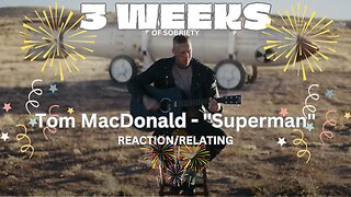 🎉Week 3 Sobriety | Culture Clash & Sobriety Triumph | Reacting to Tom MacDonald - Superman
