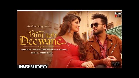 Hum Toh Deewane - Elvish Yadav & Urvashi Rautela | Yasser Desai | Rajat Nagpal | Rana | Anshul Garg