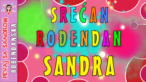 🎈 Srećan rođendan Sandra 🎈 Rođendanska pesma | Birthday Song | Pevaj sa Sandrom