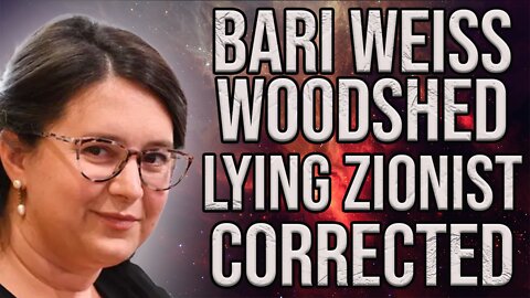 Bari Weiss Woodshed - Zionist Taken To Task