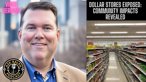 Are Dollar Stores Really Bargains or Community Scams? - The AskRalph Podcast