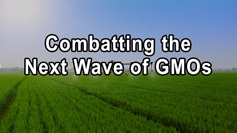 Combatting the Next Wave of GMOs: The Fight Against Biotech Disinformation