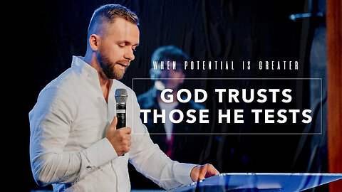 God Trusts Those He Tests - Pastor Vlad
