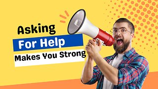 Asking for Help Makes You Stronger - Motivational Monday