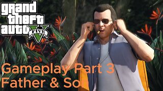 Grand Theft Auto V Gameplay Part 3 - Father & Son