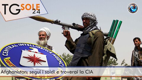 TgSole24 - 25 agosto 2021 - Afghanistan: segui i soldi e troverai la CIA-