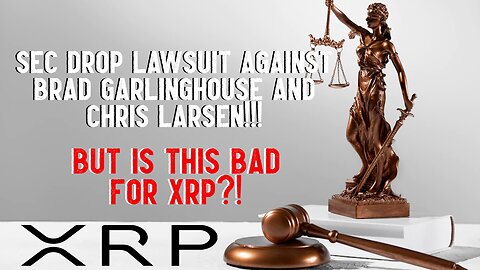 SEC Drop Charges Against Brad Garlinghouse & Chris Larsen! But Is This BAD For XRP?!