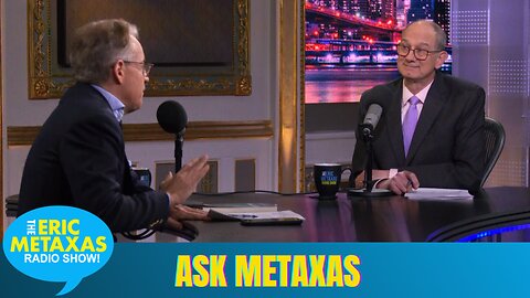 Ask Metaxas - You Write in Your Questions, Eric Attempts to Give Plausible Answers