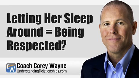 Letting Her Sleep Around = Being Respected?