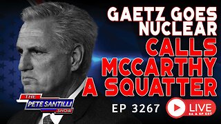 Matt Gaetz Goes Nuclear - Calls McCarthy A “Squatter” | EP 3267-8AM