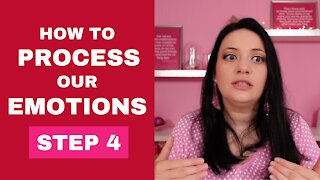 How to Process Our Emotions - Step 4