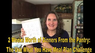 Two Weeks Worth of Food From the Pantry: The Use What You Have Meal Planning Challenge