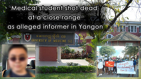 Medical student shot dead at a close range as alleged informer in Yangon