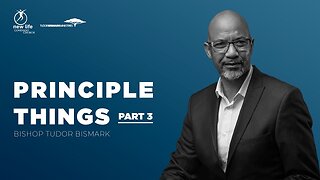 Bishop Tudor Bismark : Principle Things (3)