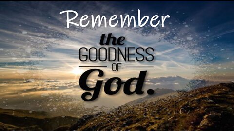 Remembering The Goodness of God | Thaddeus Jones | Life Harvest Church | Tucson AZ