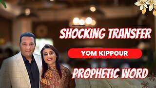 Shocking Transfer- Yom Kippour- Prophetic